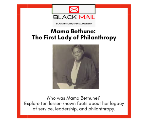 Mama Bethune: The First Lady Of Philanthropy – Black Mail 4 U